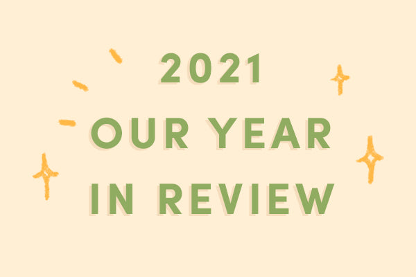 2021 | Our Year In Review