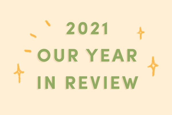 2021 | Our Year In Review 